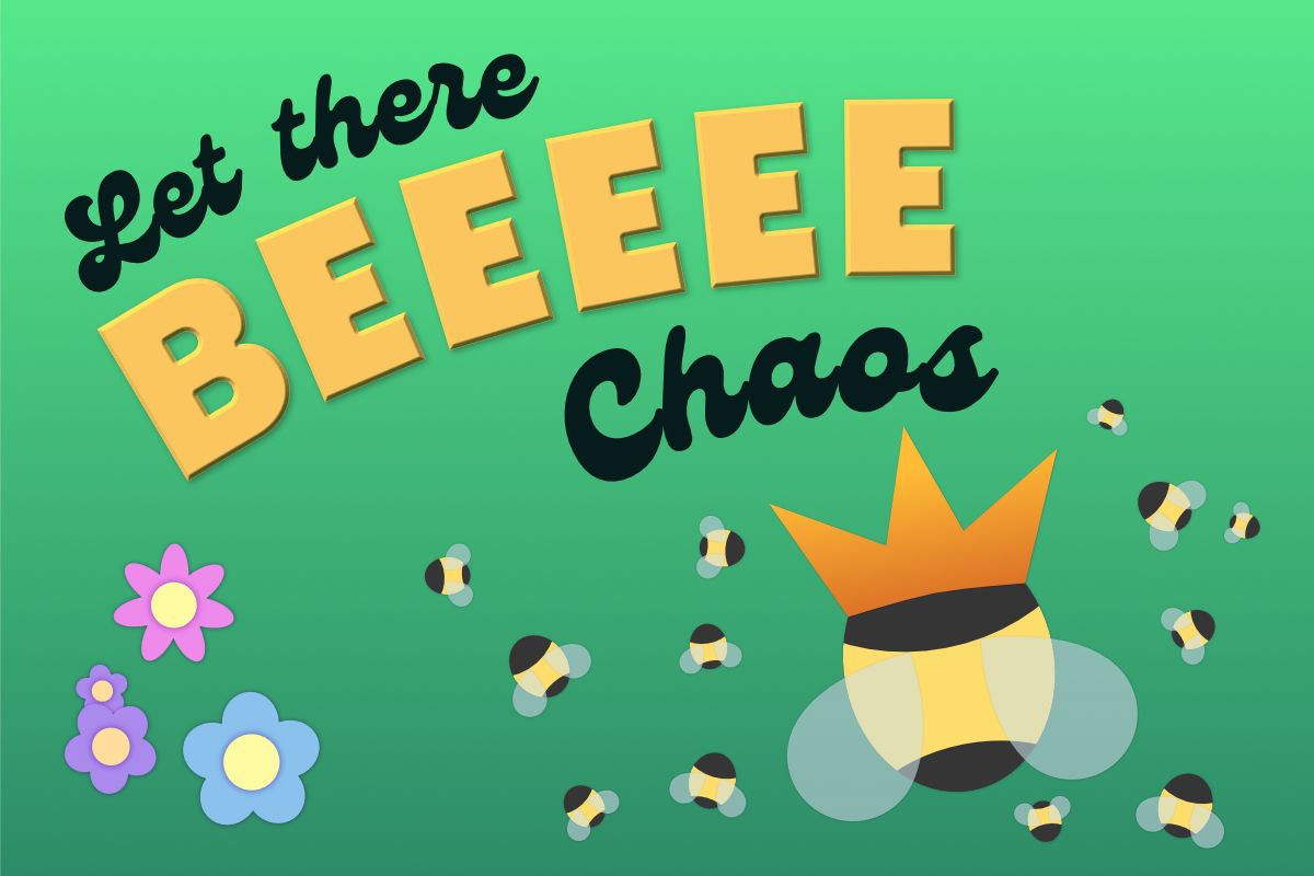 Let There Bee Chaos